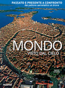 Copertina  Il mondo visto dal cielo : [passato e presente a confronto dal pallone aerostatico al drone]