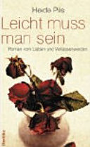 Copertina  Leicht muss man sein : roman vom Lieben und Verlassenwerden