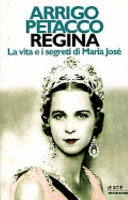 Copertina  Regina : la vita e i segreti di Maria José