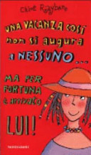 Copertina  Una vacanza così non si augura a nessuno... ma per fortuna è arrivato lui!. Una vacanza così non si augura a nessuno... ma per fortuna è arrivata lei!