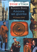 Copertina  Ancora un giorno : Milano 1945