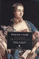 Copertina  Madame de Pompadour : passioni e destino di una favorita