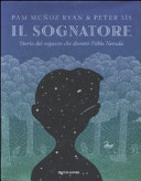 Copertina  Il sognatore : storia del ragazzo che diventò Pablo Neruda