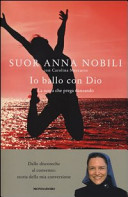 Copertina  Io ballo con Dio : la suora che prega danzando