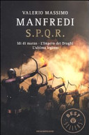 Copertina  S.P.Q.R. ; L'Impero dei draghi ; L'ultima legione ; Idi di marzo