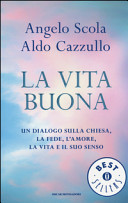 Copertina  La vita buona : un dialogo sulla Chiesa, la fede, l'amore, la vita e il suo senso