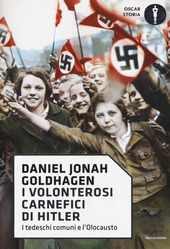 Copertina  I volonterosi carnefici di Hitler : i Tedeschi comuni e l'Olocausto