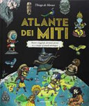 Copertina  Atlante dei miti : mostri, leggende, divinità ed eroi in 12 mappe di mondi mitologici