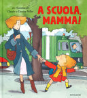 Copertina  A scuola, mamma!