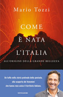 Copertina  Come è nata l'Italia : all'origine della grande bellezza