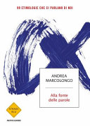 Copertina  Alla fonte delle parole : 99 etimologie che ci parlano di noi