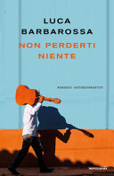 Copertina  Non perderti niente : romanzo autobiografico
