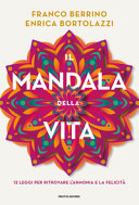 Copertina  Il mandala della vita : 12 leggi per ritrovare l'armonia e la felicità