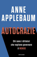 Copertina  Autocrazie : chi sono i dittatori che vogliono governare il mondo