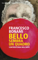 Copertina  Bello, sembra un quadro : controstoria dell'arte