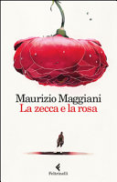 Copertina  La zecca e la rosa : vivario di un naturalista domestico
