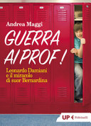 Copertina  Guerra ai prof! : Leonardo Damiani e il miracolo di suor Bernardina