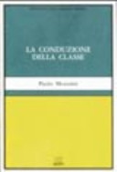 Copertina  La conduzione della classe : tecniche comportamentali