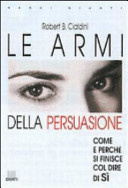 Copertina  Le armi della persuasione : come e perché si finisce col dire sì