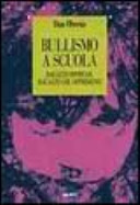 Copertina  Bullismo a scuola : ragazzi oppressi, ragazzi che opprimono
