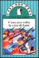 Copertina  C'era una volta la città di Luni