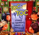 Copertina  Toc toc : storie di bambini, magie e capricci!