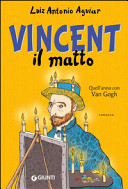 Copertina  Vincent il matto : quell'anno con Van Gogh