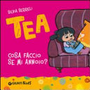 Copertina  Tea : cosa faccio se mi annoio?
