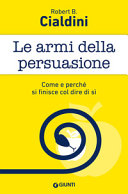 Copertina  Le armi della persuasione : come e perché si finisce col dire di sì