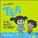Copertina  Tea : A chi volete più bene?