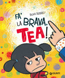Copertina  Fa la brava, Tea!