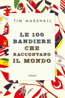 Copertina  Le 100 bandiere che raccontano il mondo