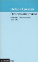 Copertina  Dimensione massa : individui, folle, consumi 1830-1945