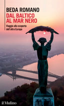 Copertina  Dal Baltico al Mar Nero : viaggio alla scoperta dell'altra Europa