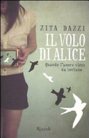 Copertina  Il volo di Alice : quando l'amore viene da lontano