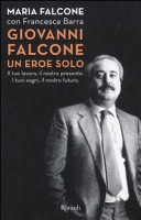 Copertina  Giovanni Falcone un eroe solo : il tuo lavoro, il nostro presente. I tuoi sogni, il nostro futuro