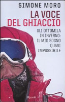 Copertina  La voce del ghiaccio : gli ottomila in inverno: il mio sogno quasi impossibile