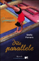 Copertina  Vite parallele : il romanzo di Ginnaste