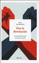 Copertina  Viva la revolución : il secolo delle utopie in America Latina