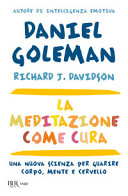Copertina  La meditazione come cura : [una nuova scienza per guarire corpo, mente e cervello]