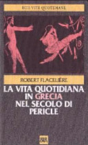 Copertina  La vita quotidiana in Grecia nel secolo di Pericle