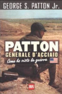 Copertina  Patton : generale d'acciaio : come ho visto la guerra