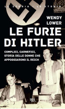 Copertina  Le furie di Hitler : complici, carnefici, storia delle donne che appoggiarono il Reich