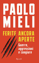 Copertina  Ferite ancora aperte : guerre, aggressioni e congiure
