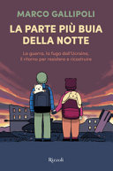 Copertina  La parte più buia della notte : la guerra, la fuga dall'Ucraina, il ritorno per resistere e ricostruire