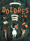 Copertina  Dolores e io : la storia del mio grande dolore