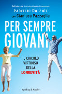 Copertina  Per sempre giovani : [il circolo virtuoso della longevità]