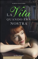 Copertina  La vita quando era nostra
