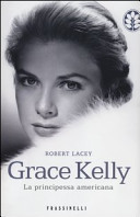 Copertina  Grace Kelly : [la principessa americana]