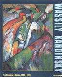 Copertina  Wassily Kandinsky : tra Monaco e Mosca, 1896-1921